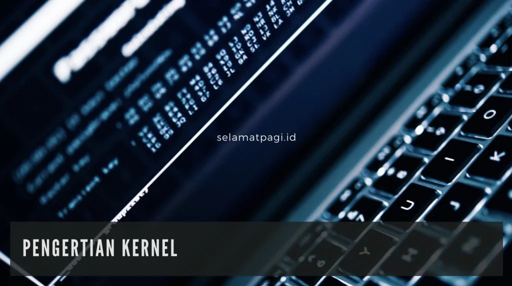 Pengertian Kernel Pengertian Kernel