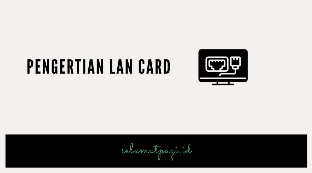Pengertian LAN Card Pengertian LAN Card