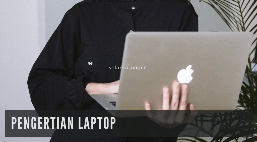 Pengertian Laptop Pengertian Laptop