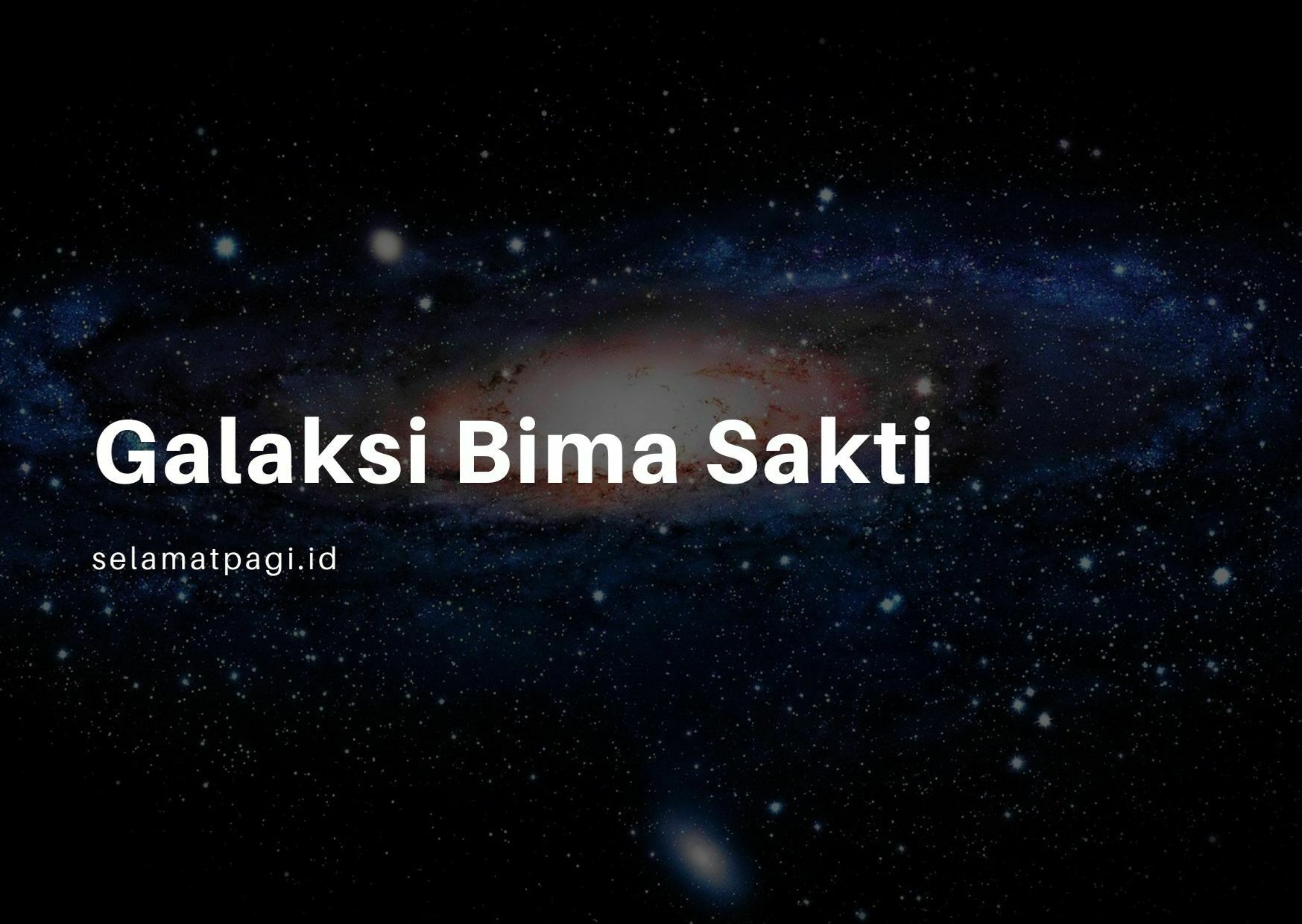 Galaksi Bima Sakti Galaksi Bima Sakti