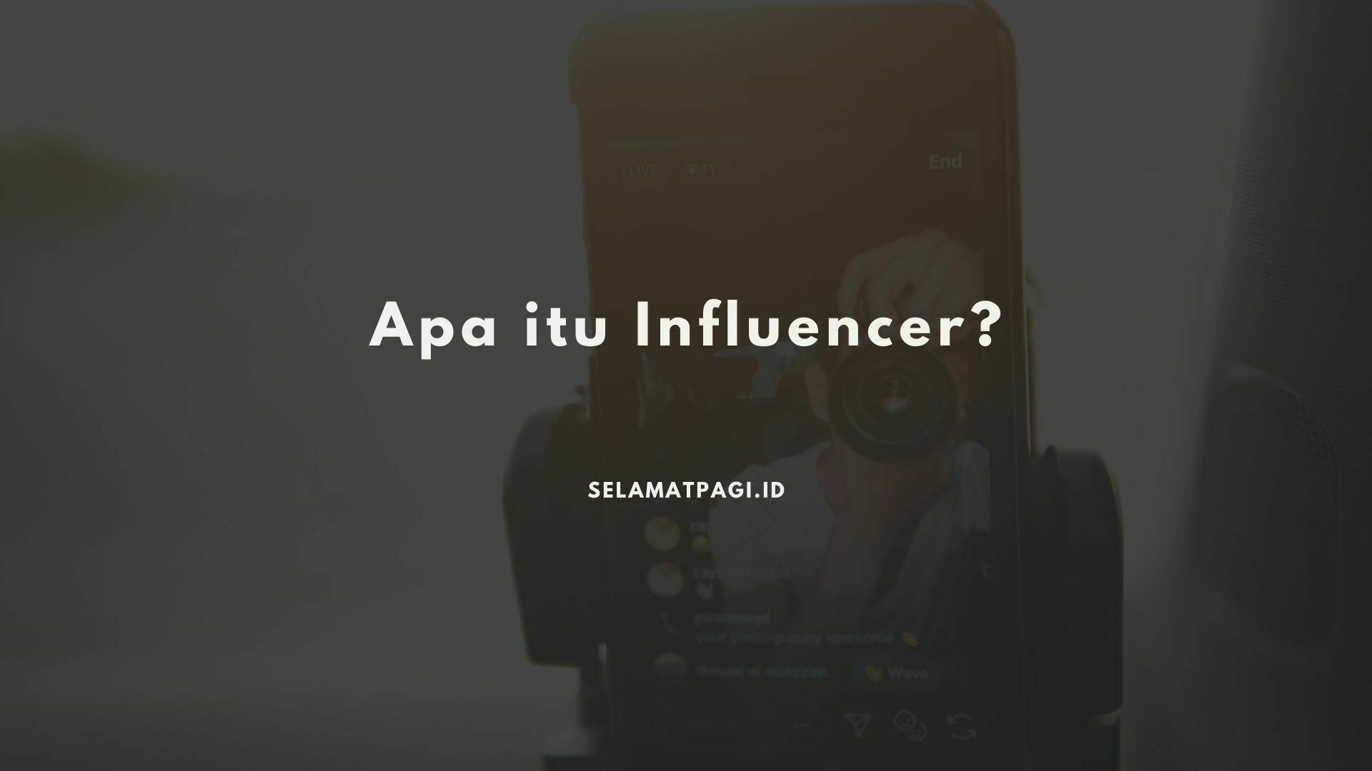 Apa itu Influencer Pengertian Influencer