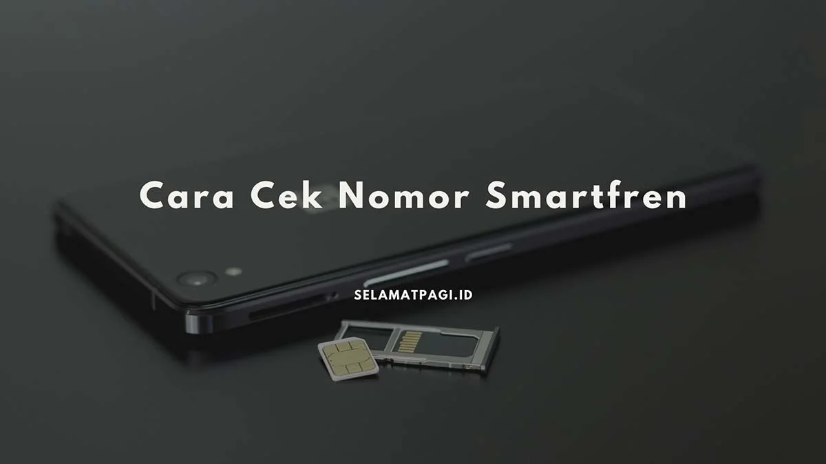 Cara Cek Nomor Smartfren