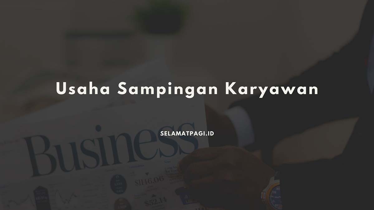 Inspirasi Usaha Sampingan Karyawan Inspirasi Usaha Sampingan Karyawan
